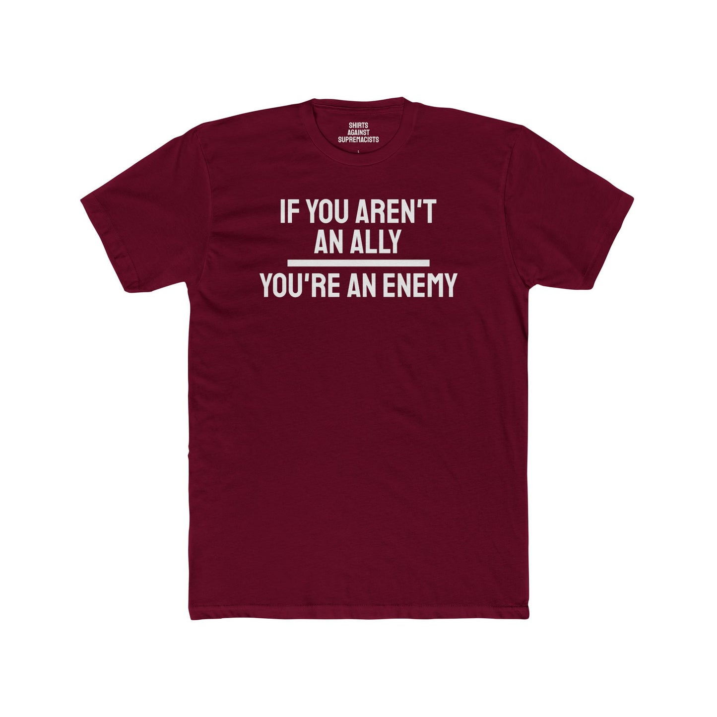 If You Aren't An Ally You're An Enemy - Unisex Cotton Crew Tee