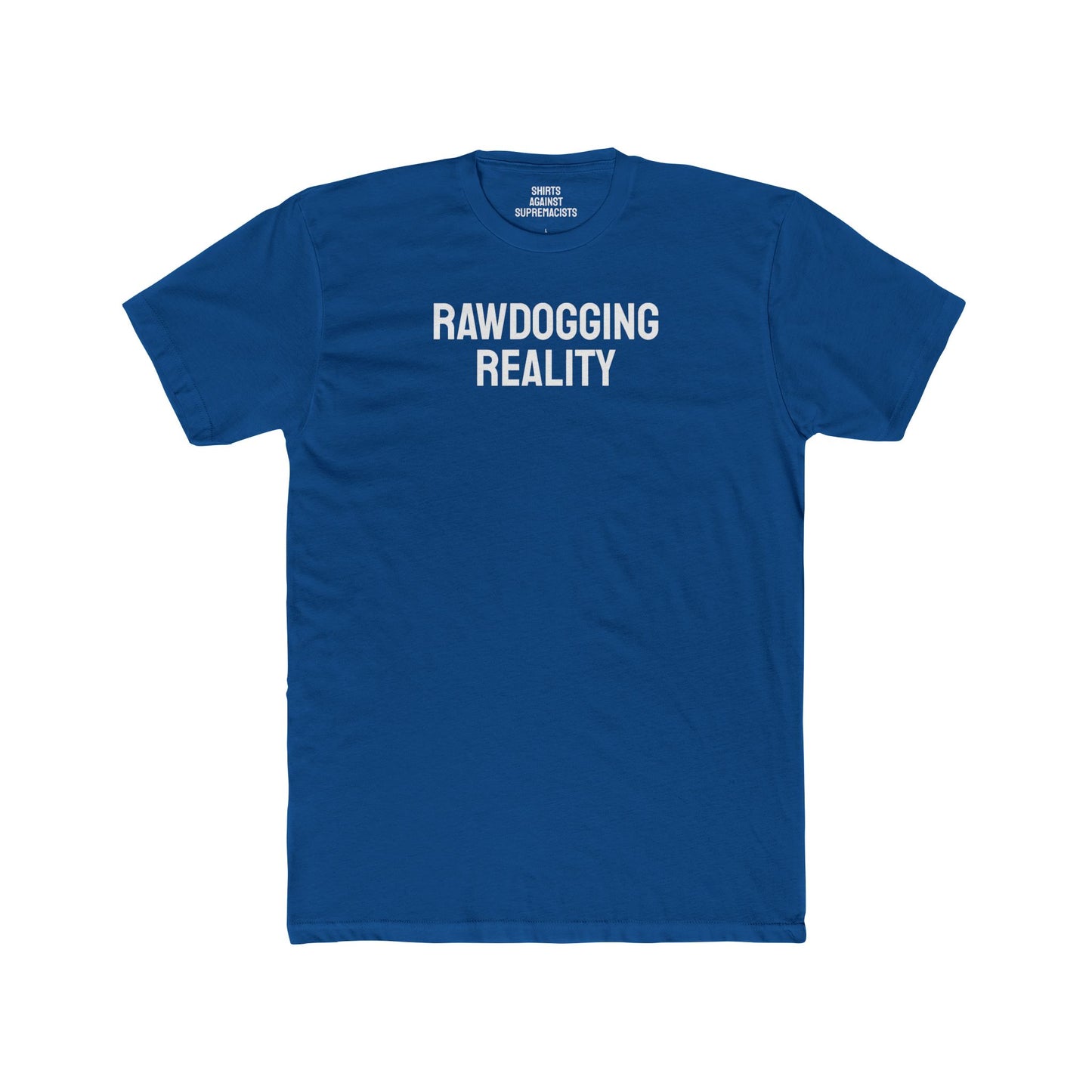 Rawdogging Reality - Unisex Cotton Crew Tee