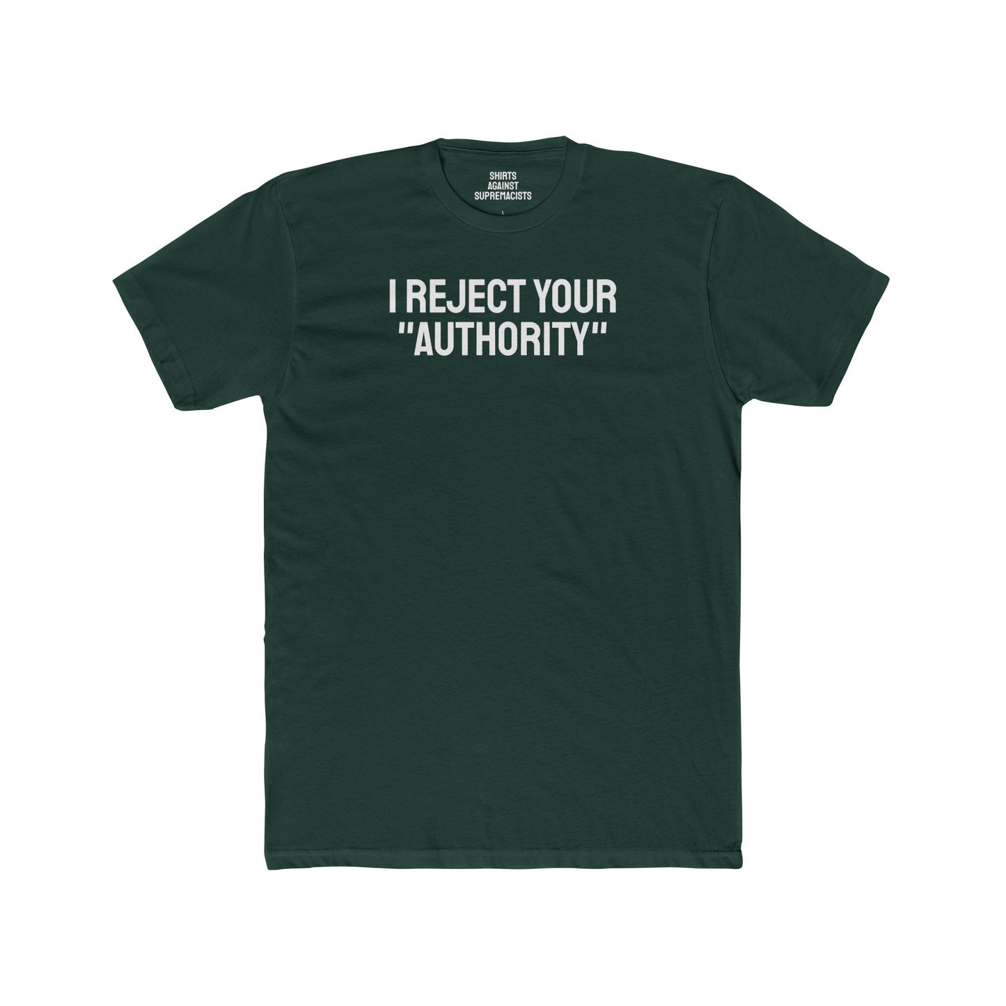 I Reject Your "Authority" - Unisex Cotton Crew Tee