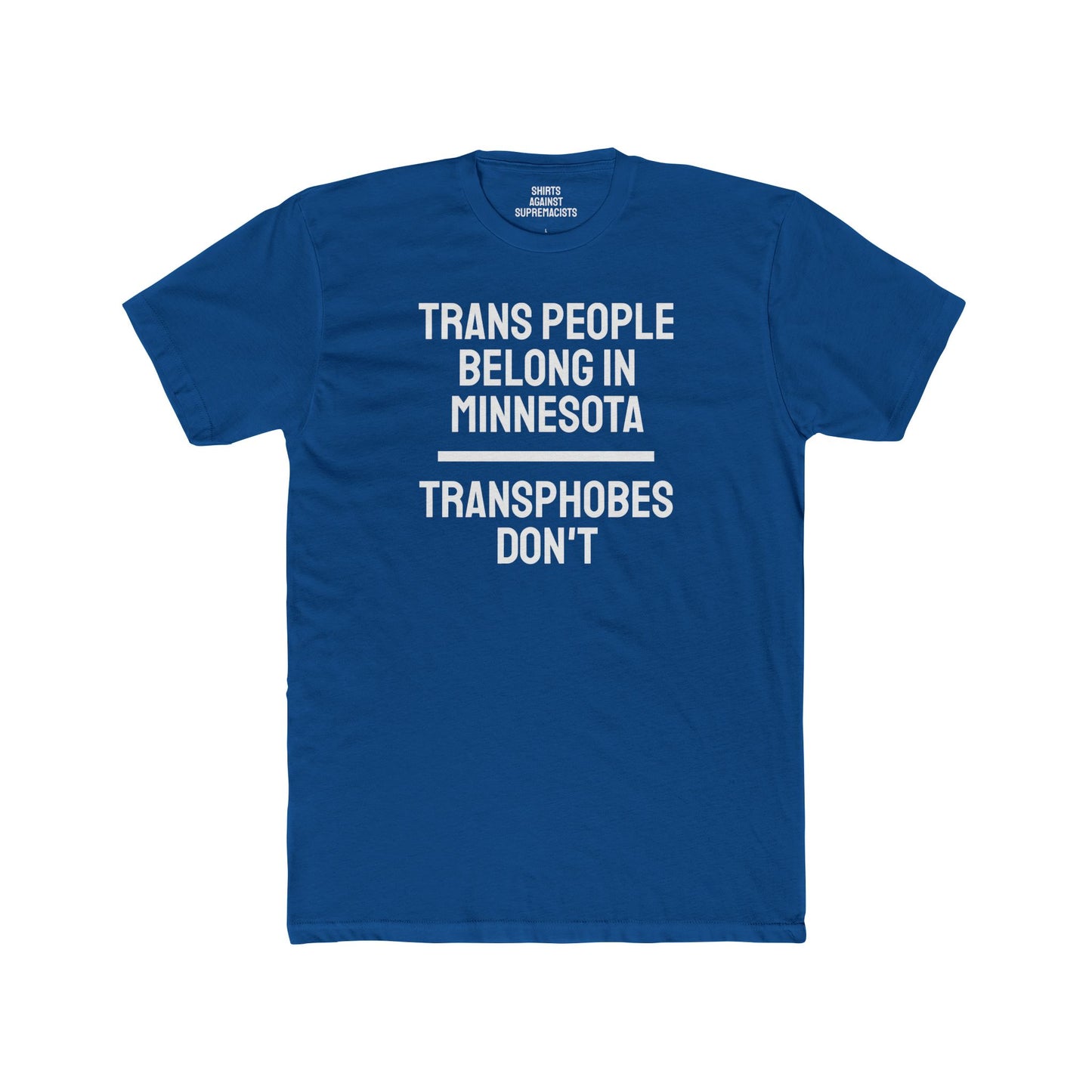 Trans People Belong In Minnesota Transphobes Don't - Unisex Cotton Crew Tee