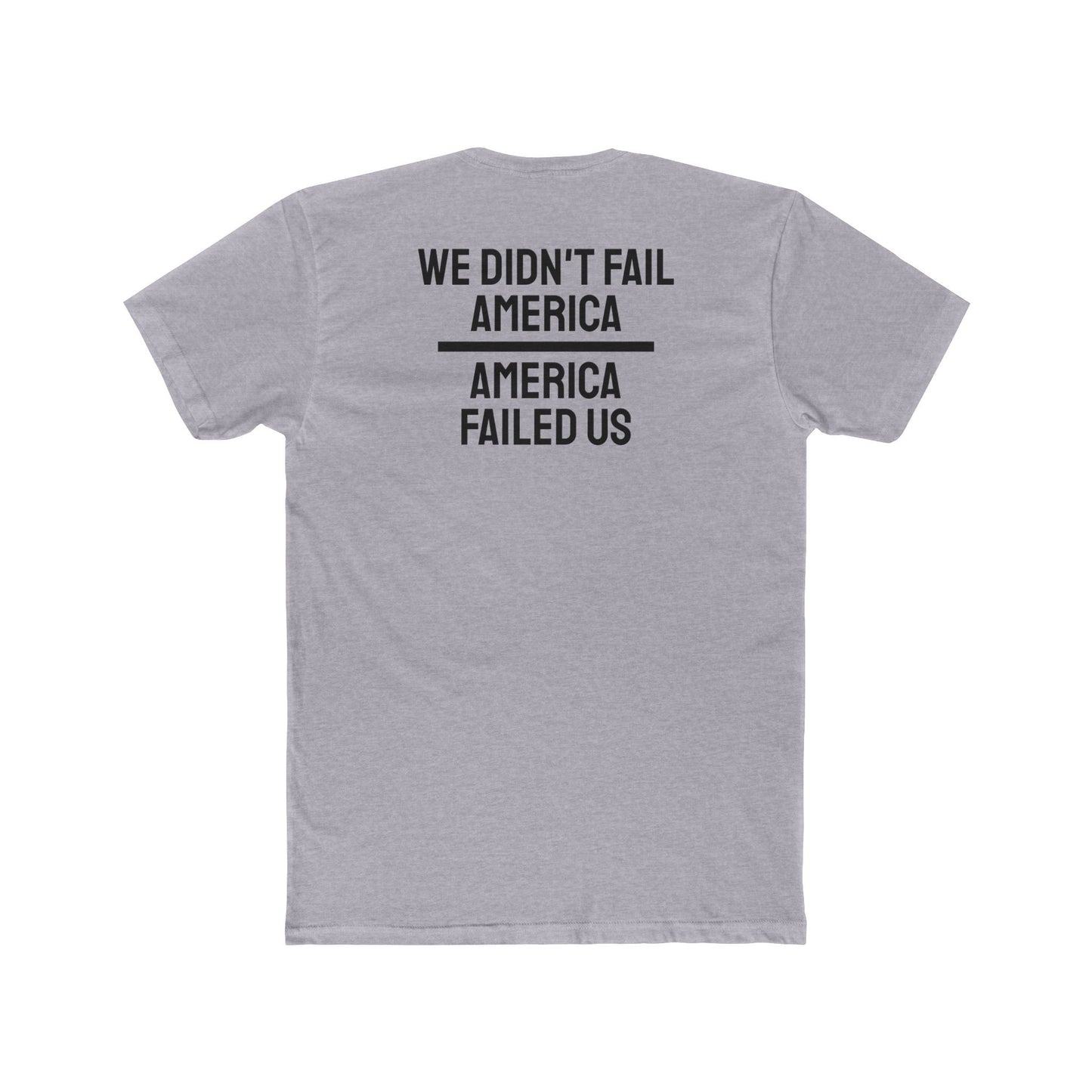 We Didn't Fail America America Failed Us - Unisex Cotton Crew Tee