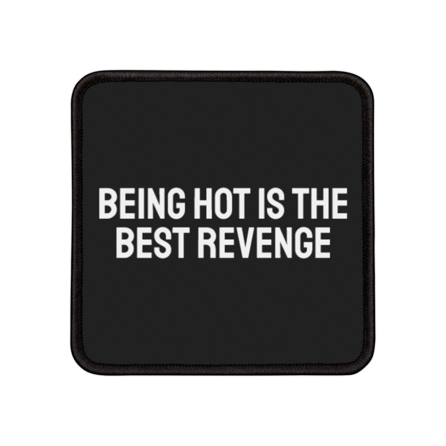 Being Hot Is The Best Revenge - Iron-On Patch