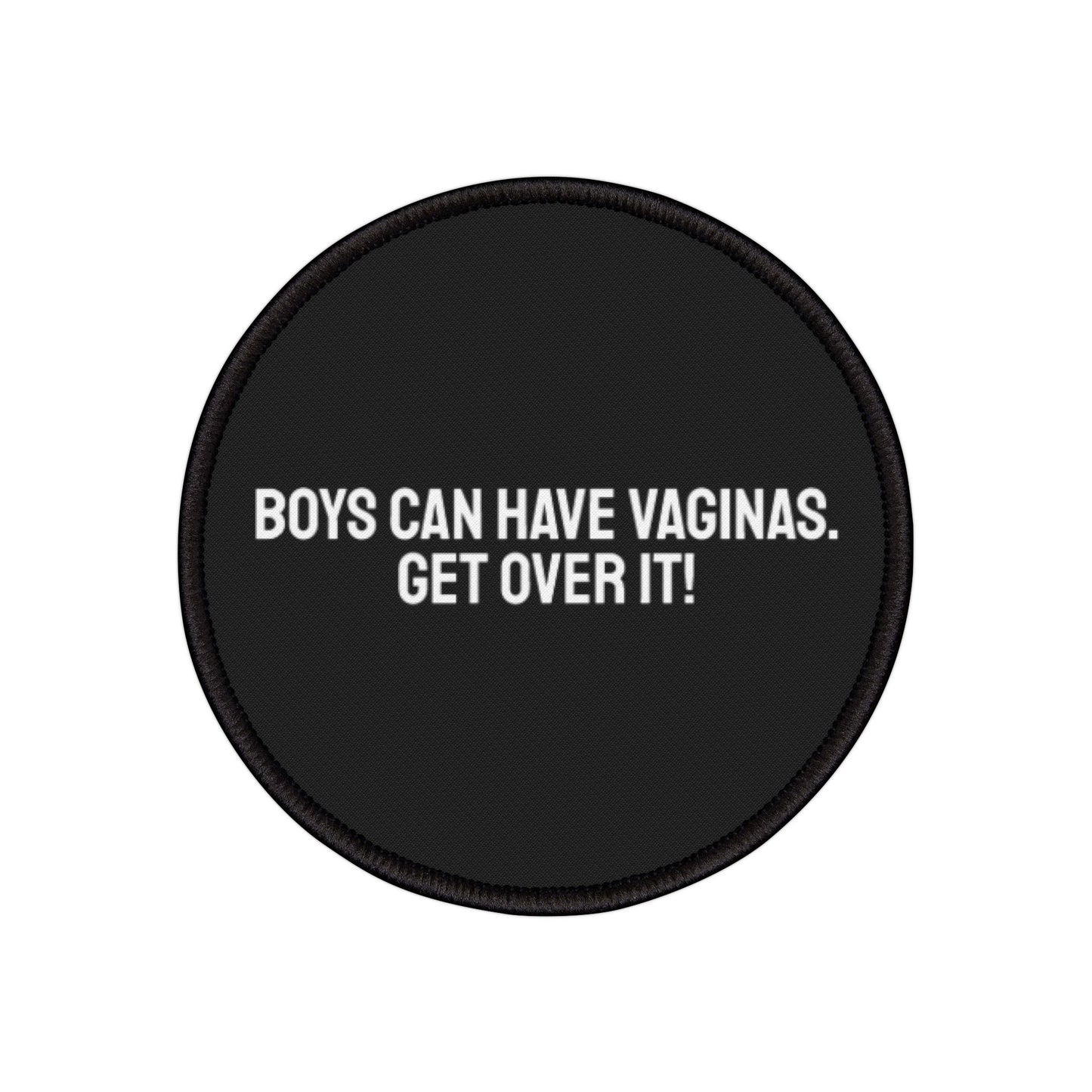 Boys Can Have Vaginas Get Over It! - Iron-On Patch