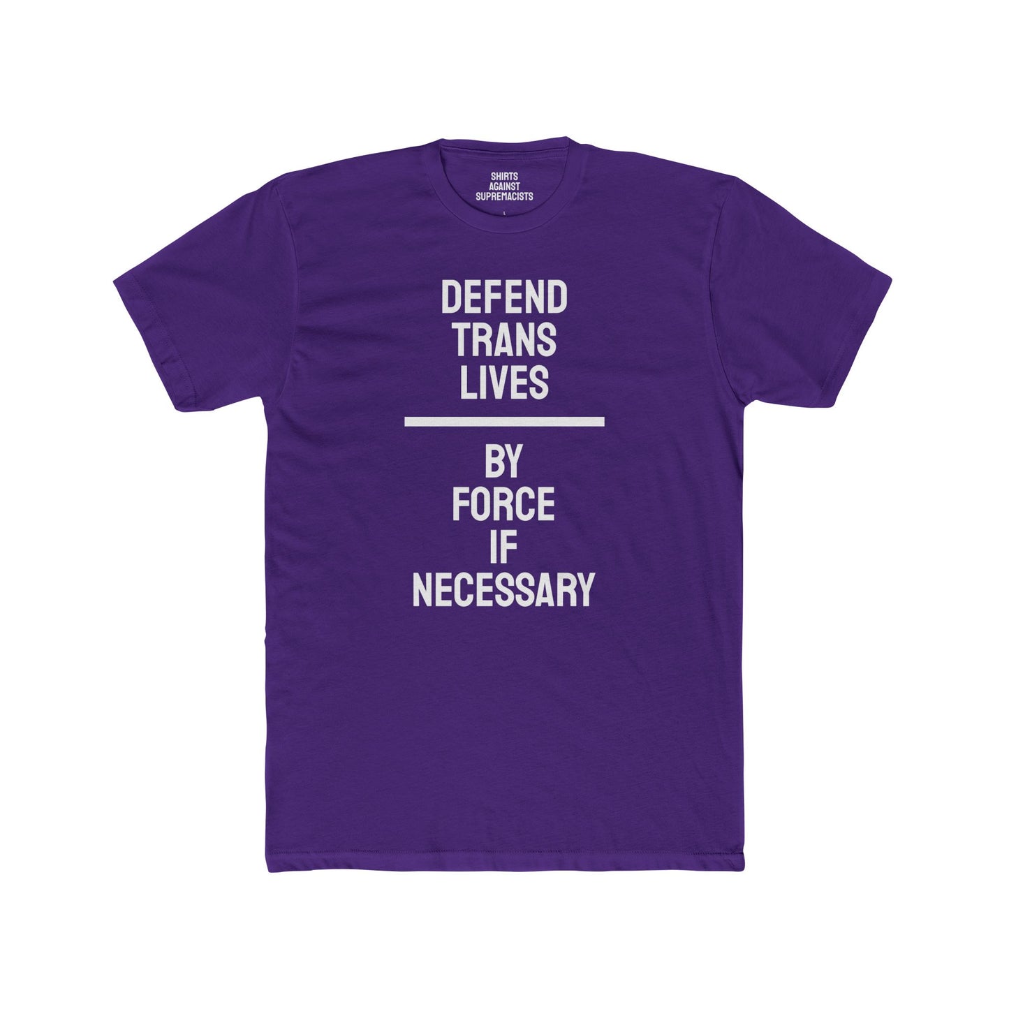 Defend Trans Lives By Force If Necessary - Unisex Cotton Crew Tee