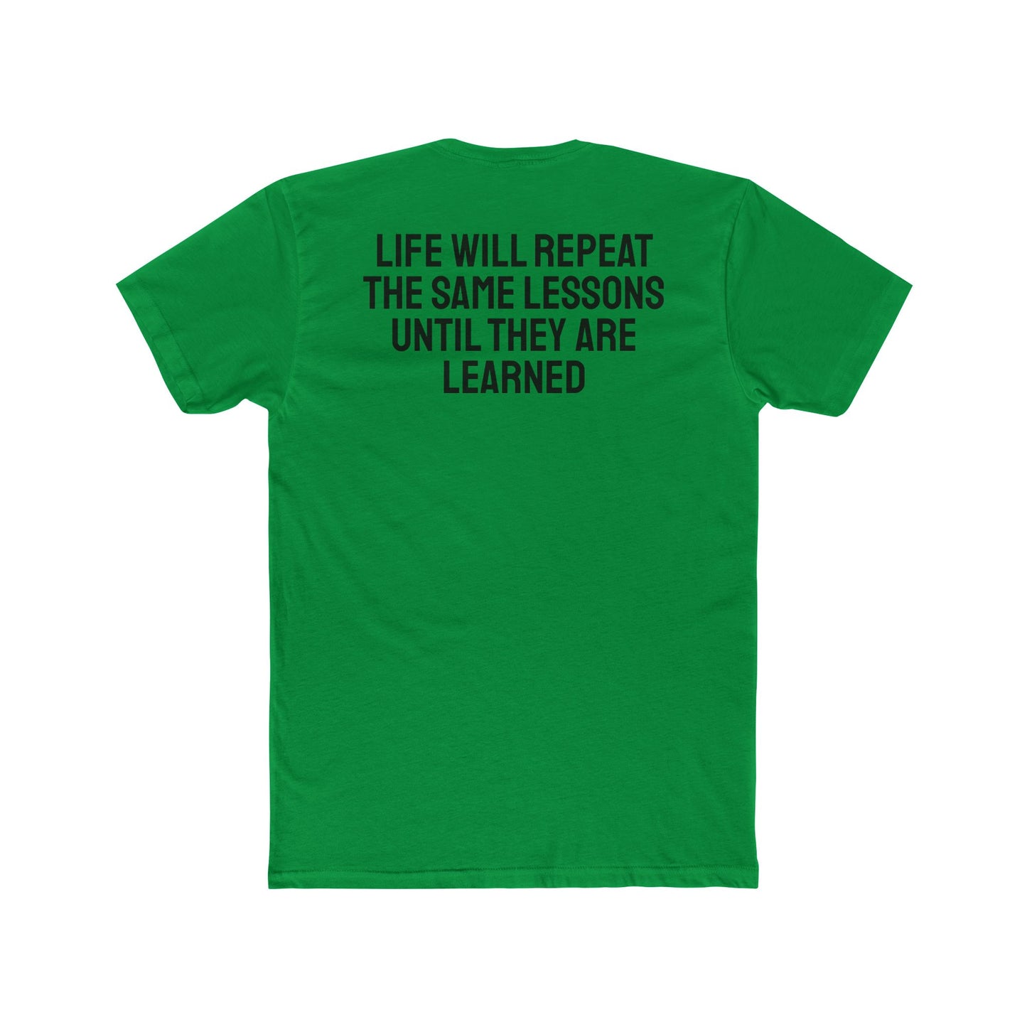 Life Will Repeat The Same Lessons Until They Are Learned - Unisex Cotton Crew Tee