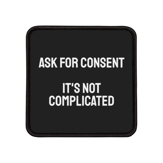Ask For Consent It's Not Complicated - Iron-On Patch
