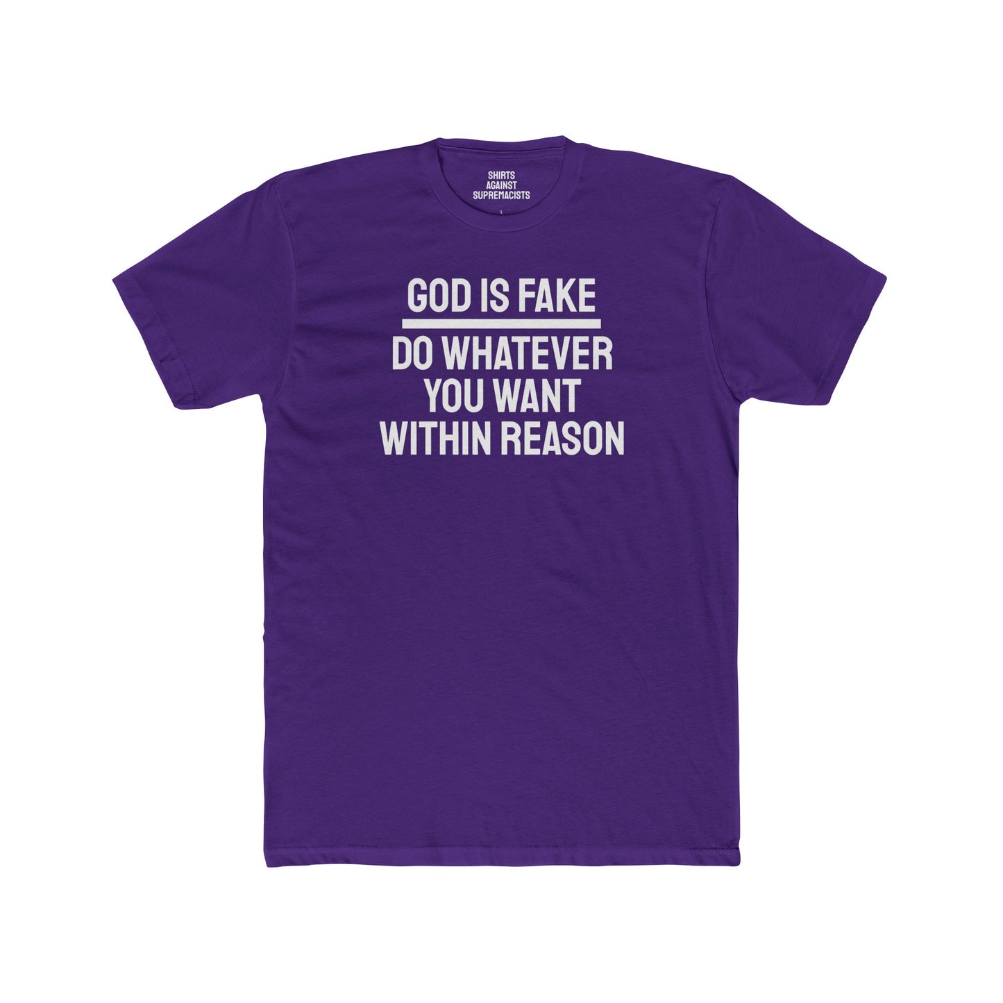 God Is Fake Do Whatever You Want Within Reason - Unisex Cotton Crew Tee