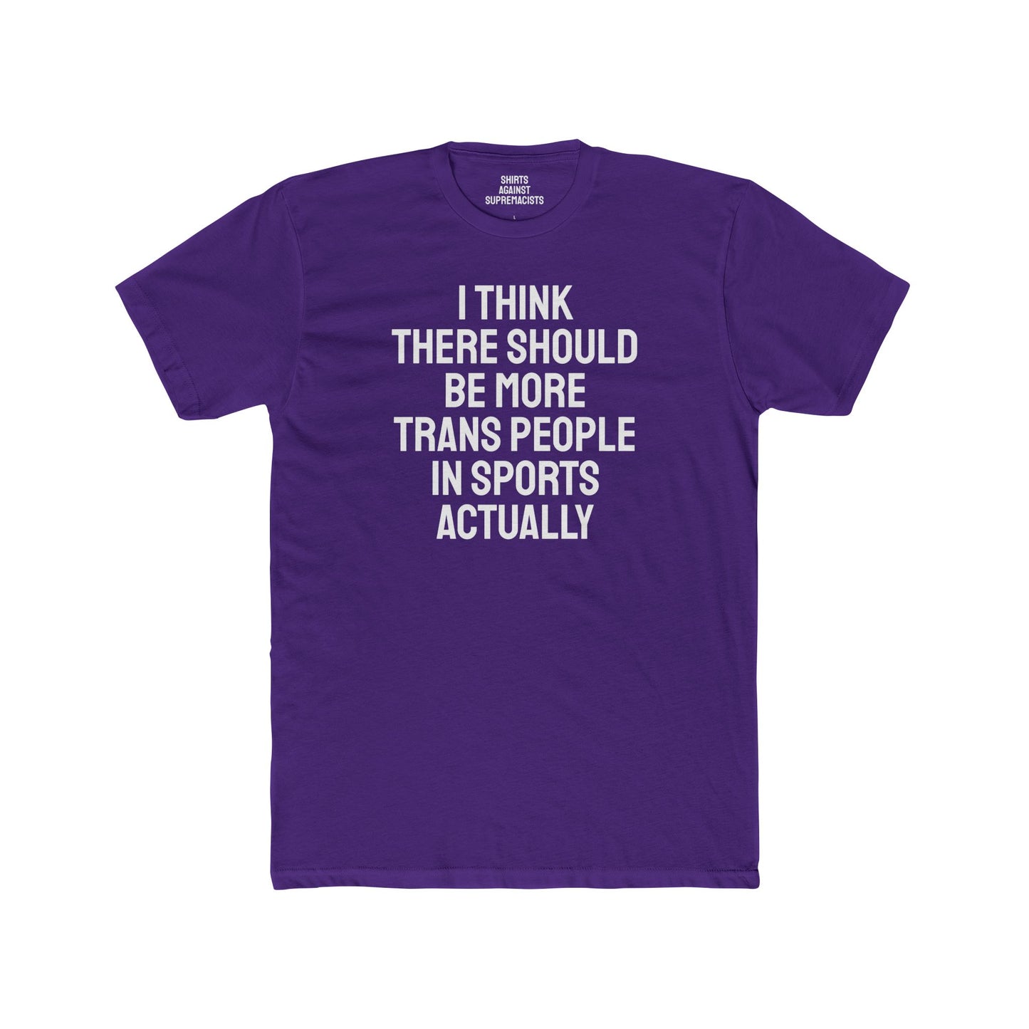I Think There Should Be More Trans People In Sports Actually - Unisex Cotton Crew Tee