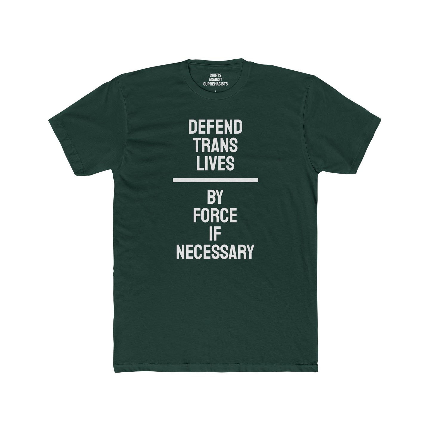 Defend Trans Lives By Force If Necessary - Unisex Cotton Crew Tee