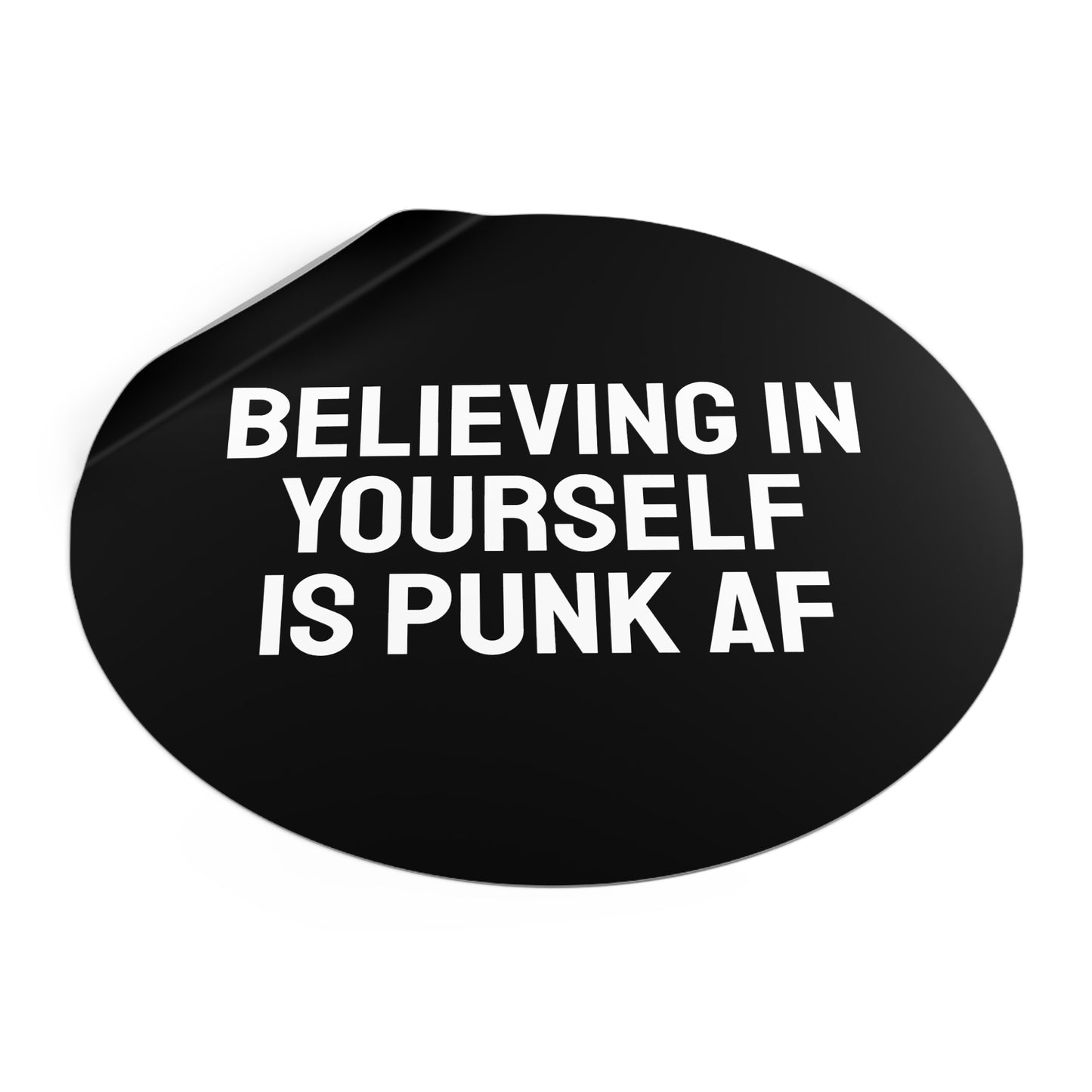Believing In Yourself Is Punk AF - Round Vinyl Stickers