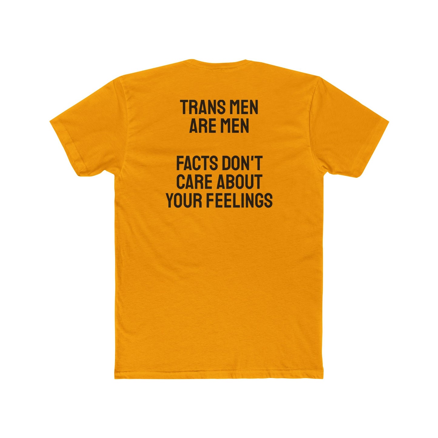 Trans Men Are Men Facts Don't Care About Your Feelings - Unisex Cotton Crew Tee