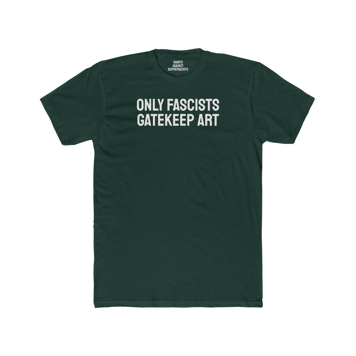 Only Fascists Gatekeep Art - Unisex Cotton Crew Tee