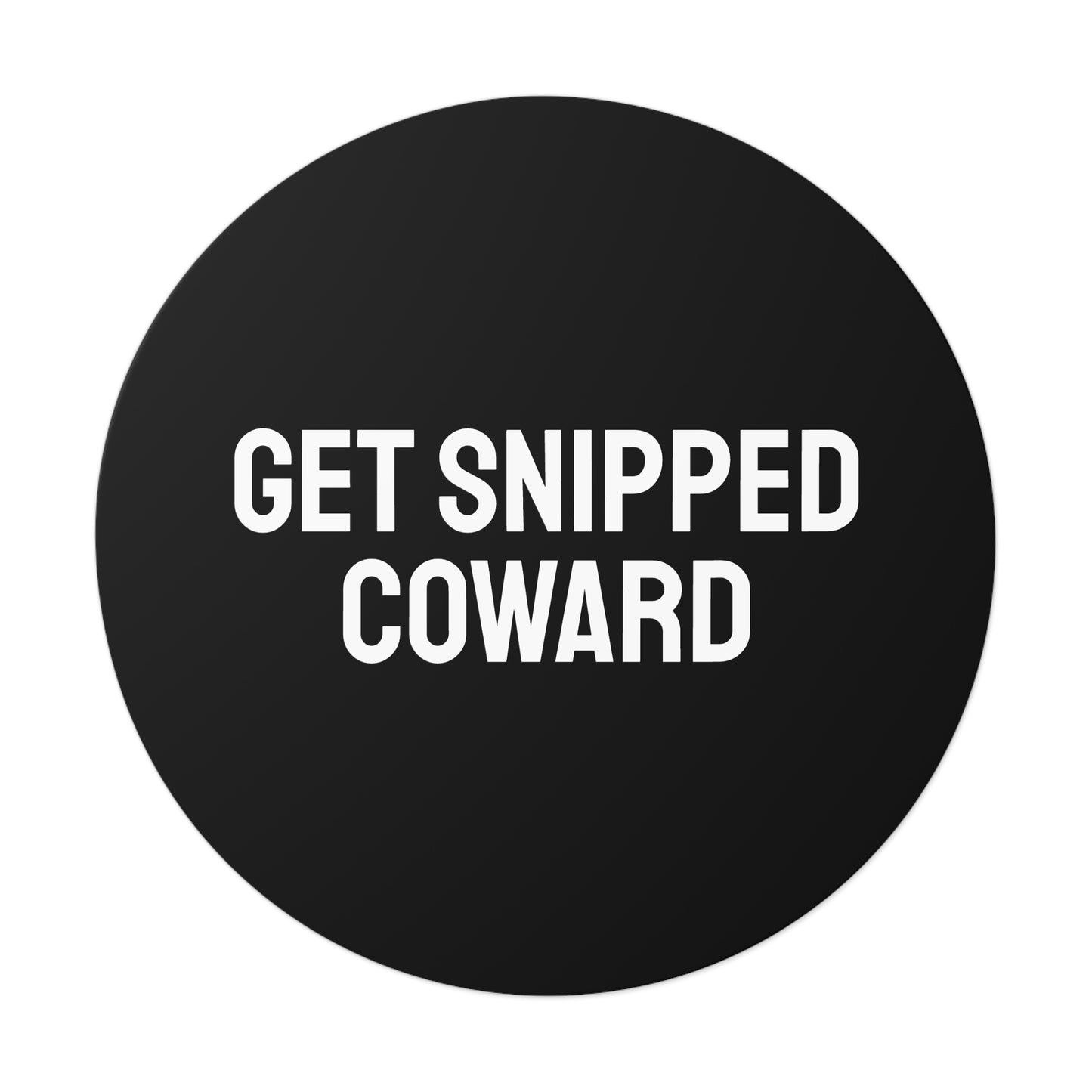 Get Snipped Coward - Round Vinyl Stickers