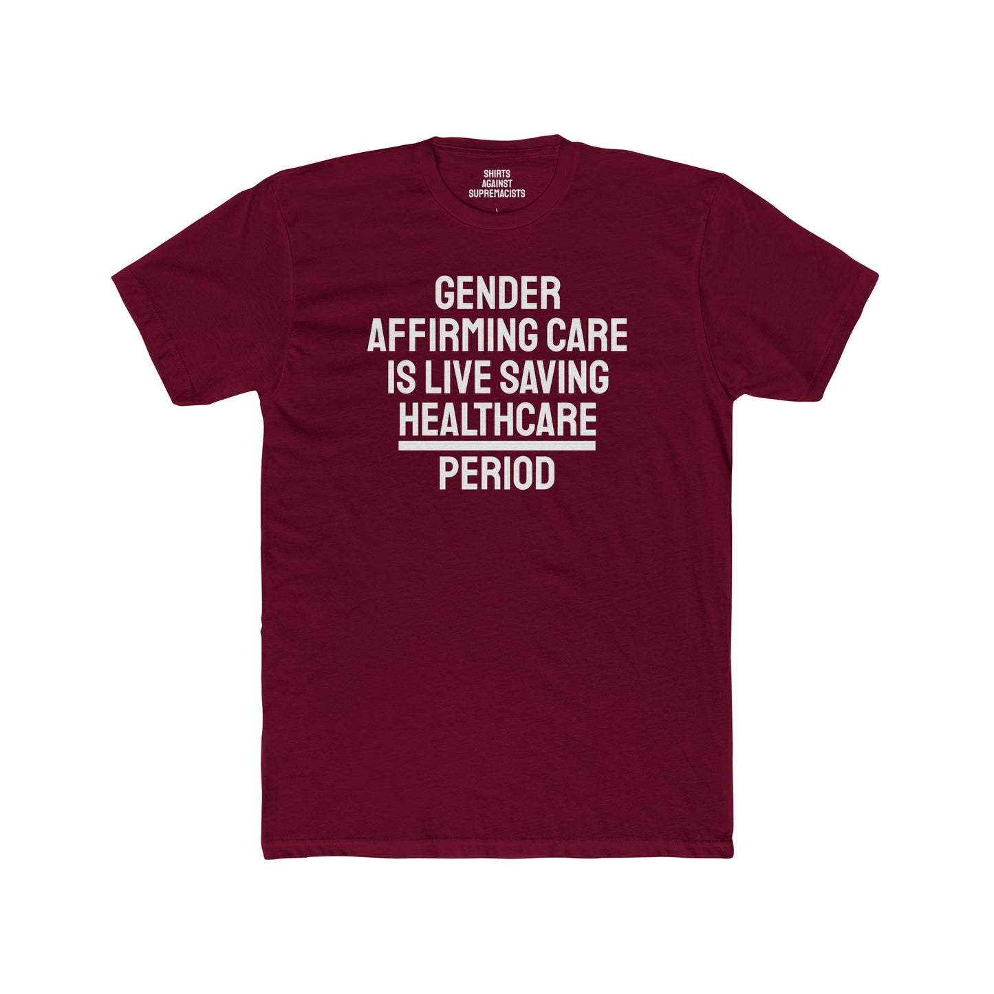 Gender Affirming Care Is Life Saving Healthcare Period - Unisex Cotton Crew Tee