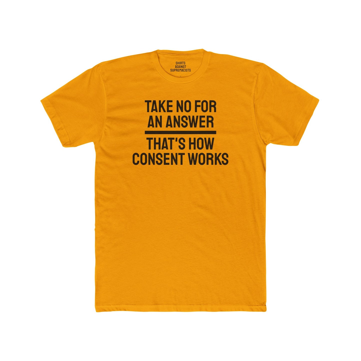 Take No For An Answer That's How Consent Works - Unisex Cotton Crew Tee