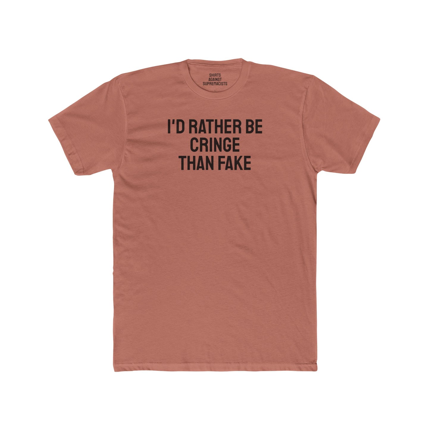 I'd Rather Be Cringe Than Fake - Unisex Cotton Crew Tee