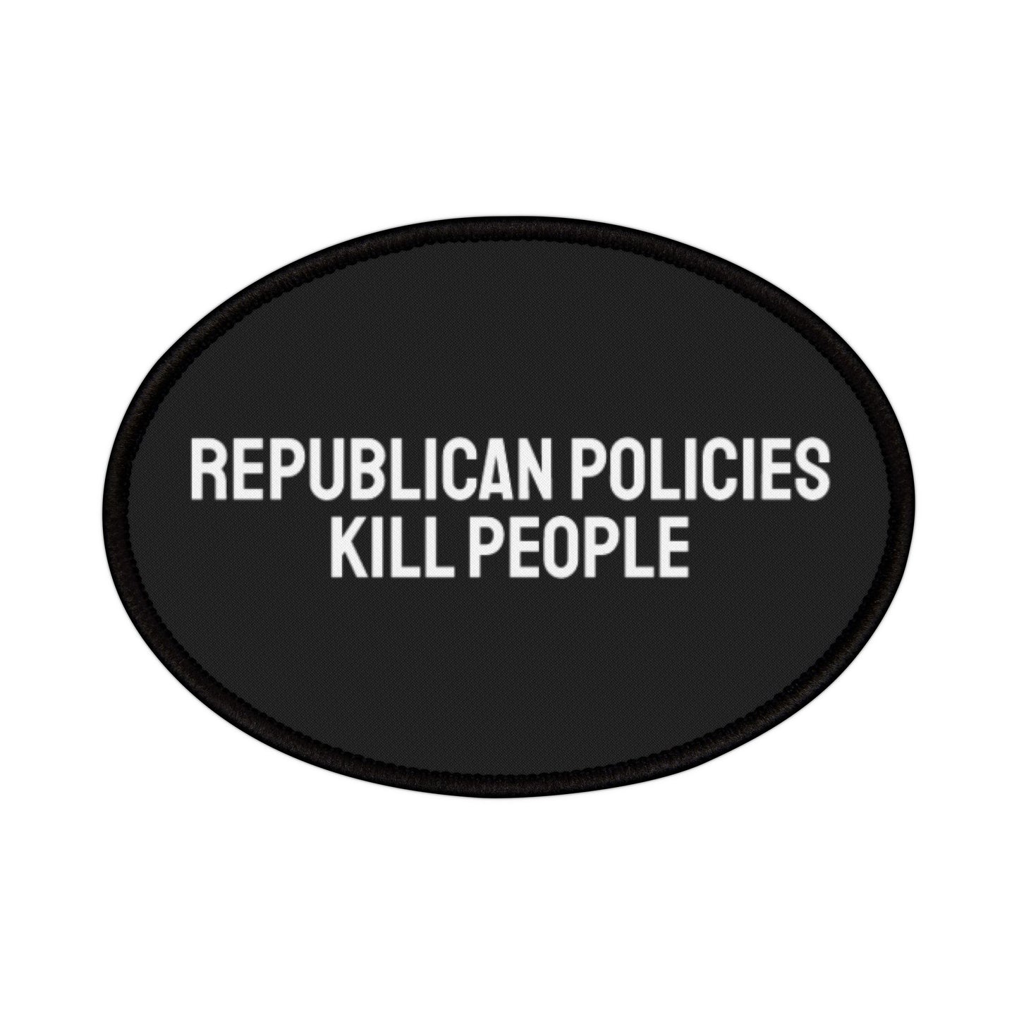 Republican Policies Kill People - Iron-On Patch