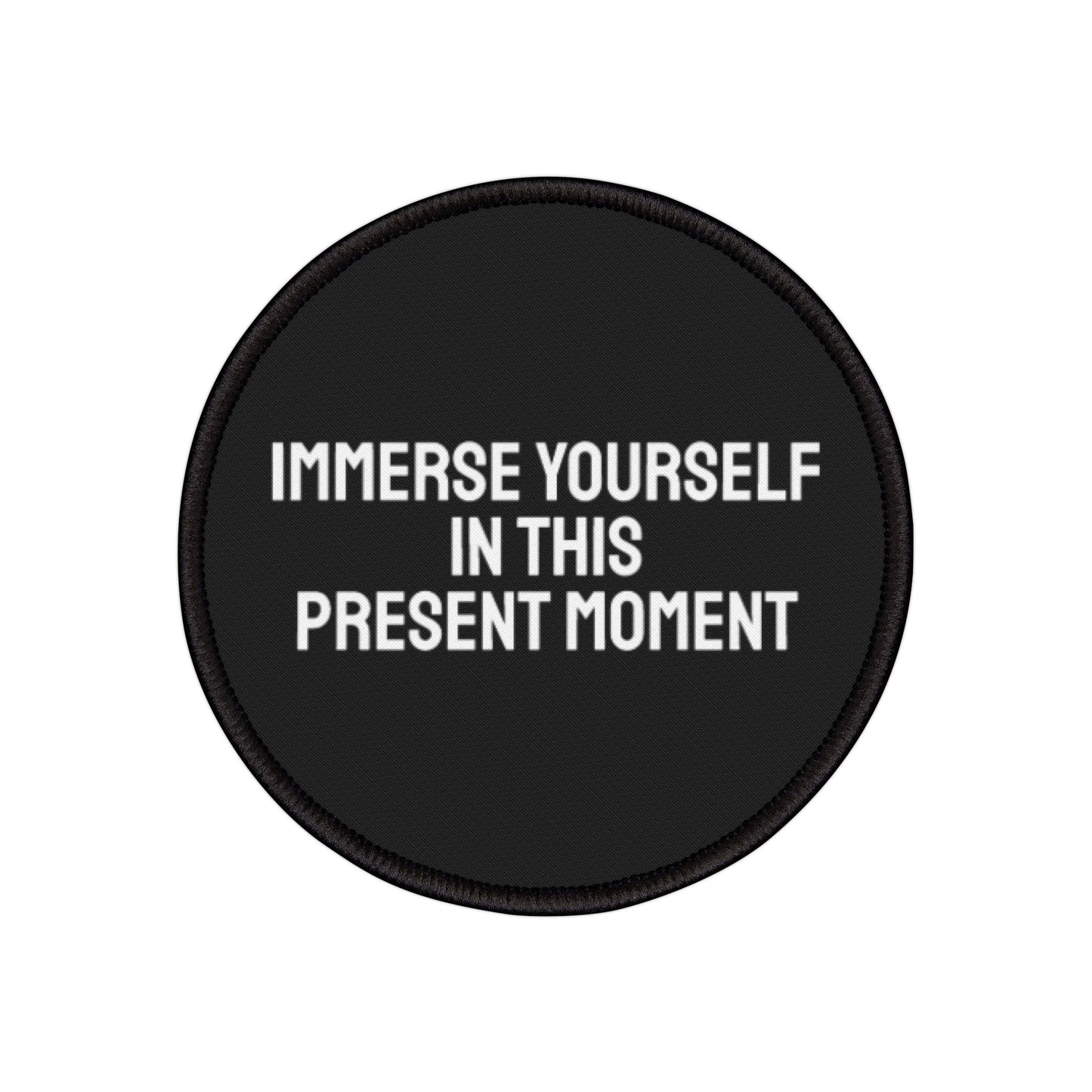 Immerse Yourself In This Present Moment - Iron-On Patch