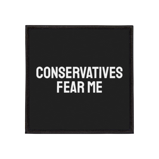 Conservatives Fear Me - Iron-On Patch