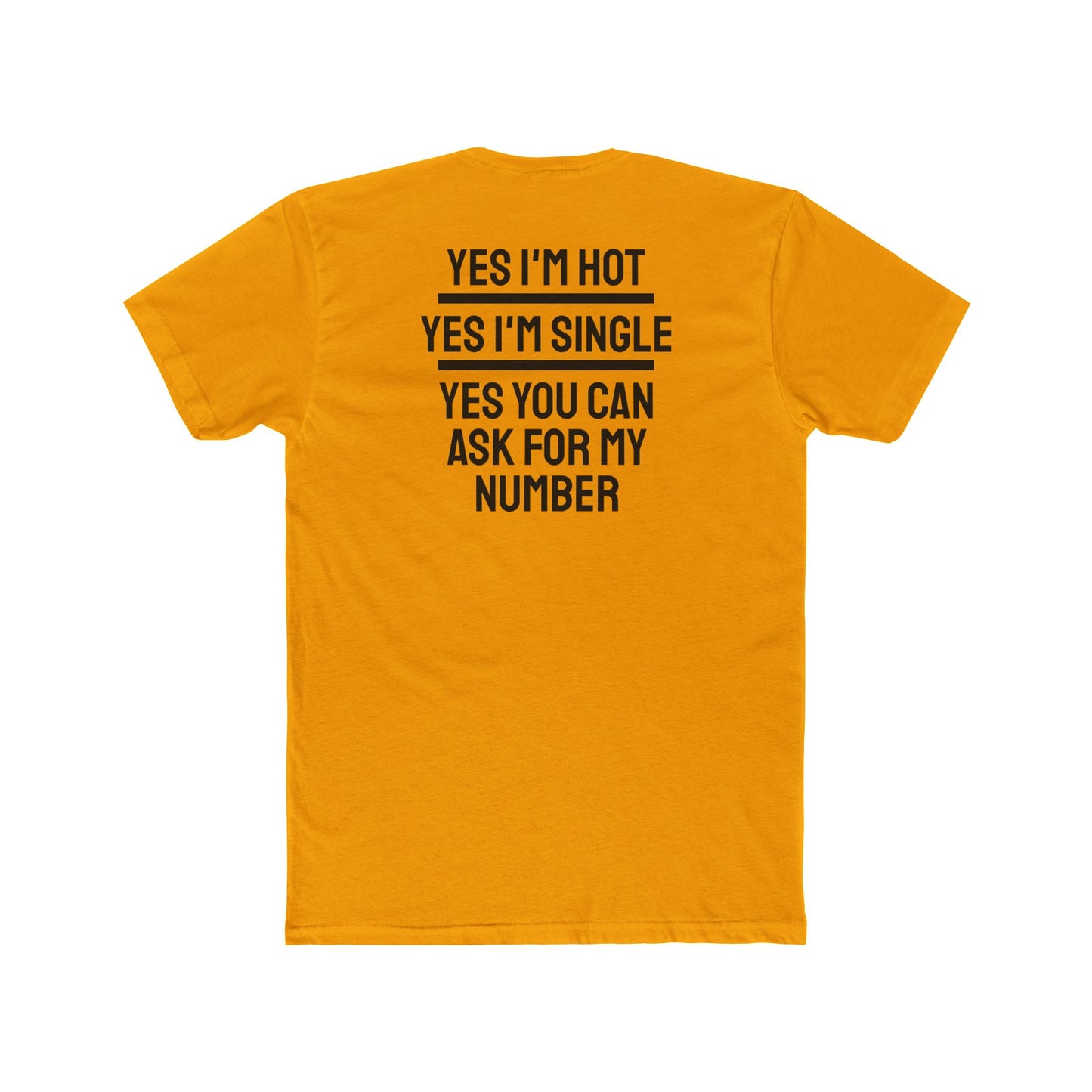 Yes I'm Hot Yes I'm Single Yes You Can Ask For My Number - Unisex Cotton Crew Tee