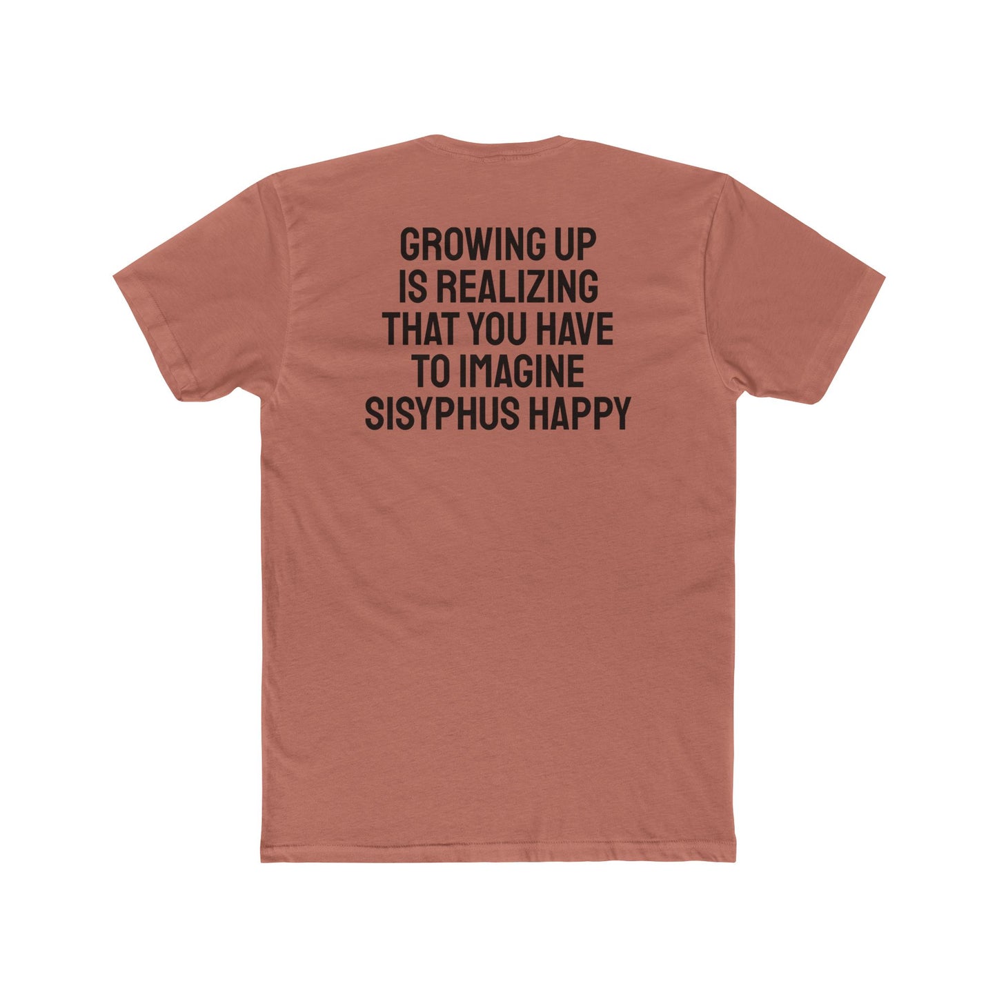 Growing Up Is Realizing You Have To Imagine Sisyphus Happy- Unisex Cotton Crew Tee