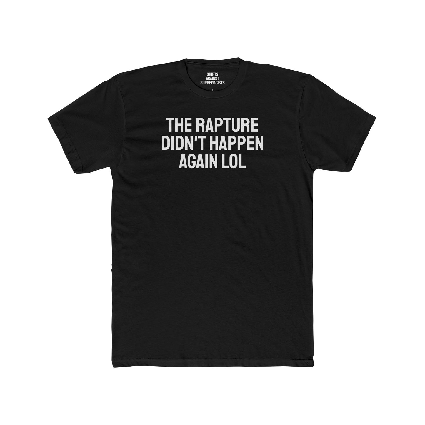 The Rapture Didn't Happen Again LOL - Unisex Cotton Crew Tee