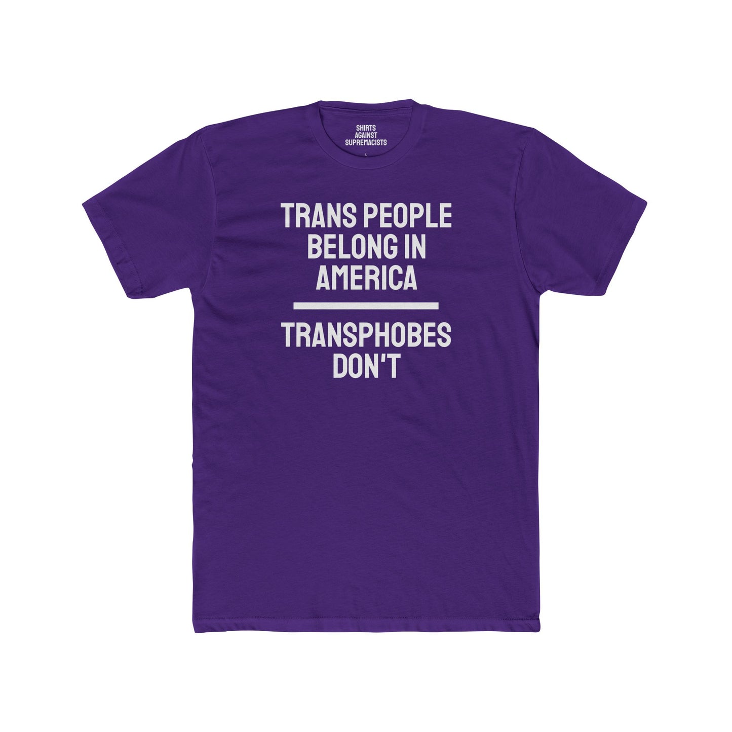 Trans People Belong In America Transphobes Don't - Unisex Cotton Crew Tee