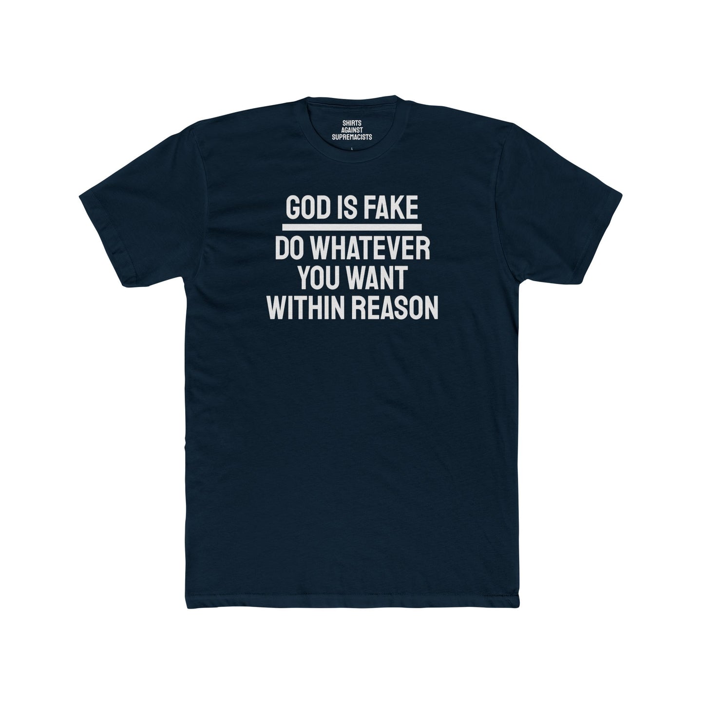 God Is Fake Do Whatever You Want Within Reason - Unisex Cotton Crew Tee