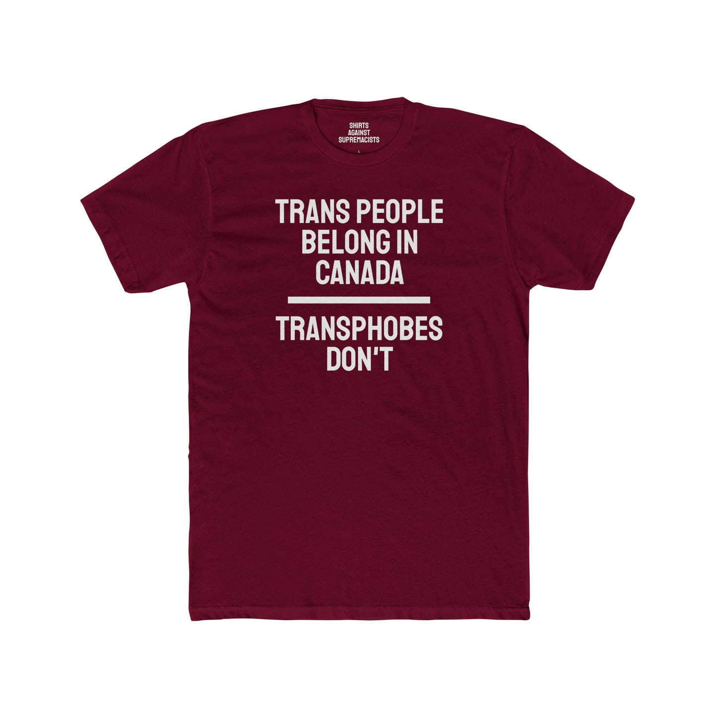 Trans People Belong In Canada Transphobes Don't - Unisex Cotton Crew Tee