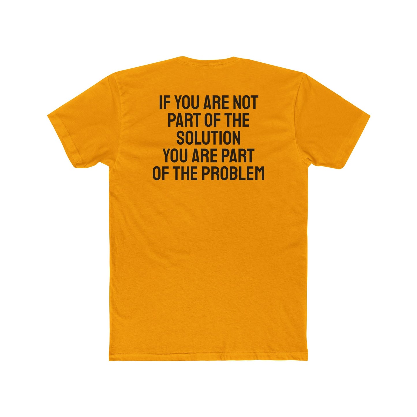 If You Are Not Part Of The Solution You Are Part Of The Problem - Unisex Cotton Crew Tee