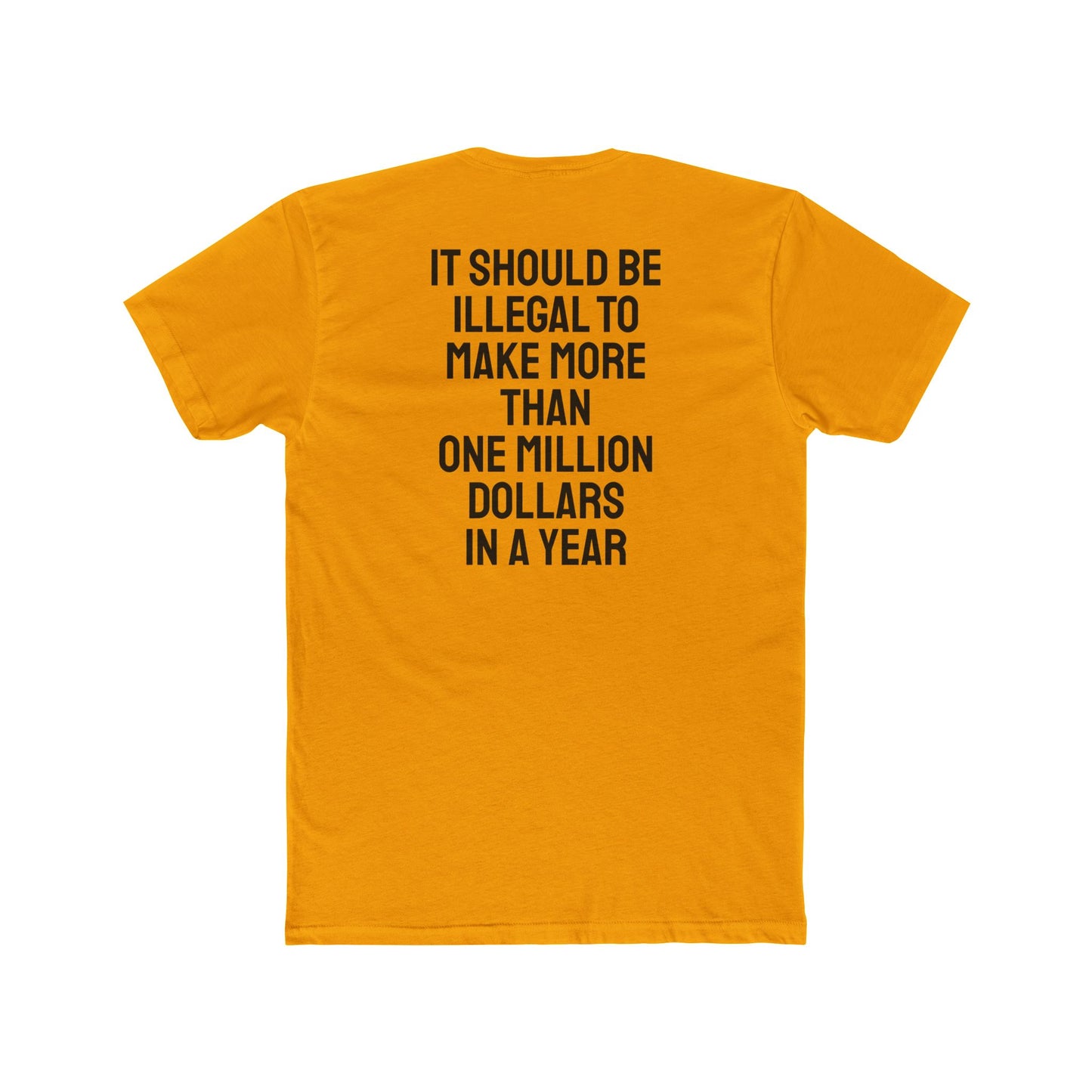 It Should Be Illegal To Make More Than One Million Dollars In A Year - Unisex Cotton Crew Tee