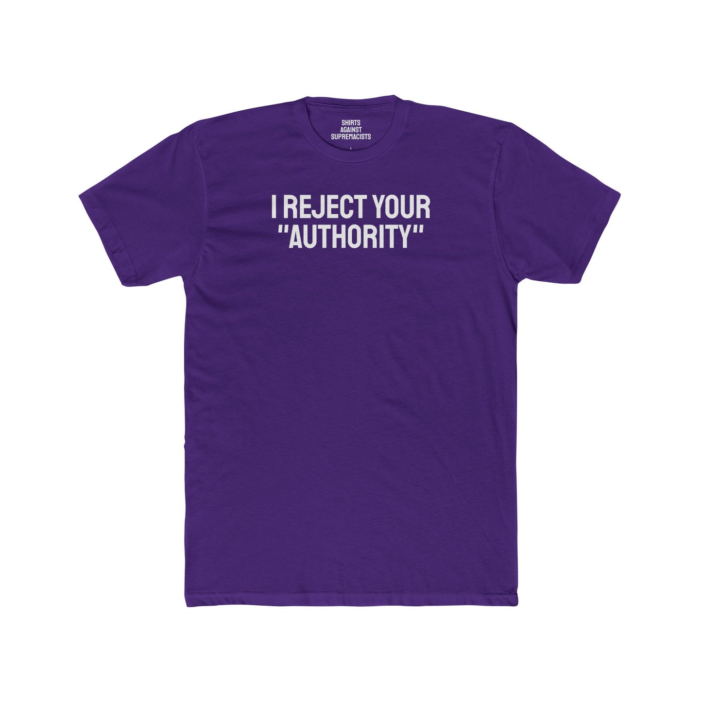 I Reject Your "Authority" - Unisex Cotton Crew Tee