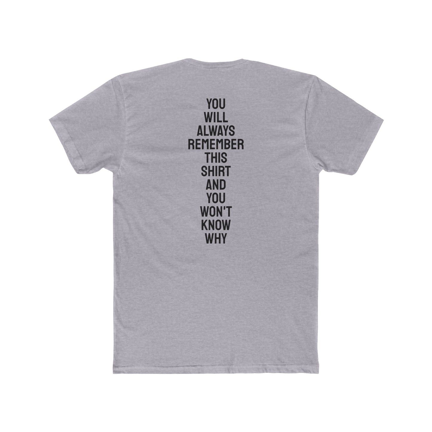 You Will Always Remember This Shirt And You Won't Know Why - Unisex Cotton Crew Tee