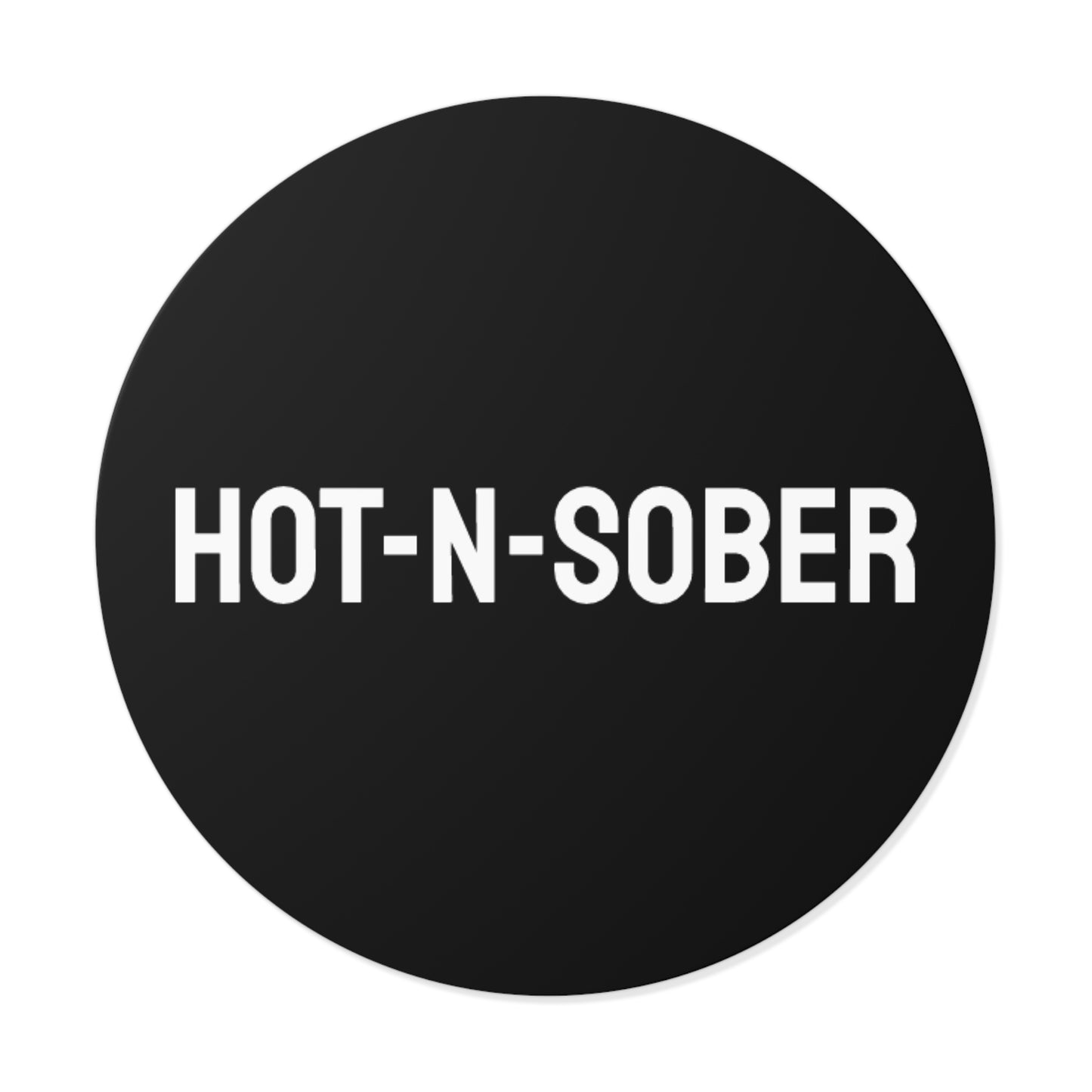 Hot-N-Sober - Round Vinyl Stickers