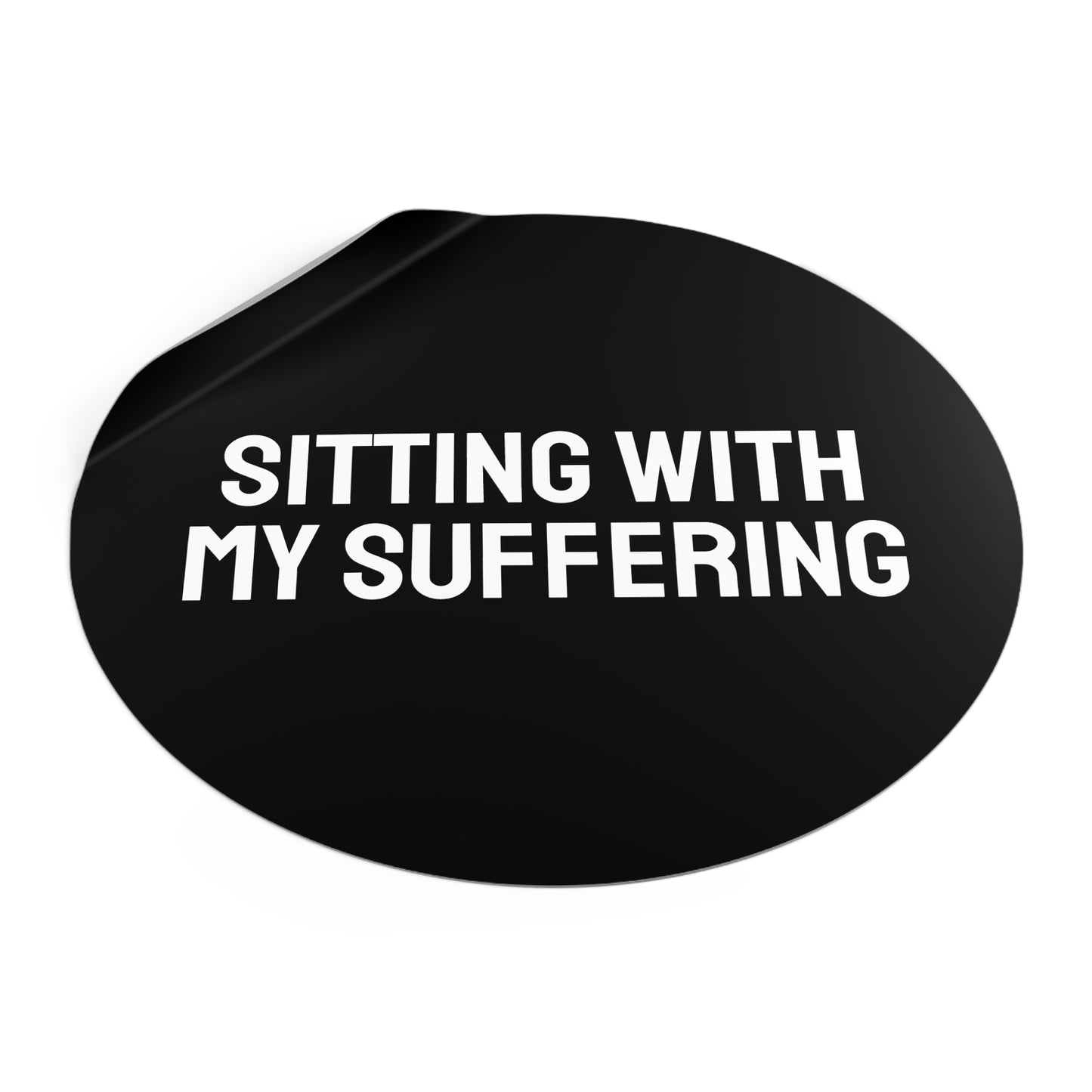 Sitting With My Suffering - Round Vinyl Stickers