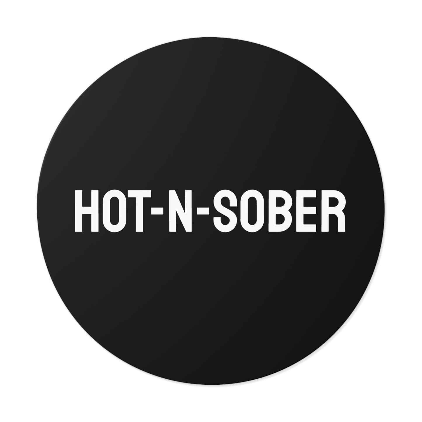 Hot-N-Sober - Round Vinyl Stickers