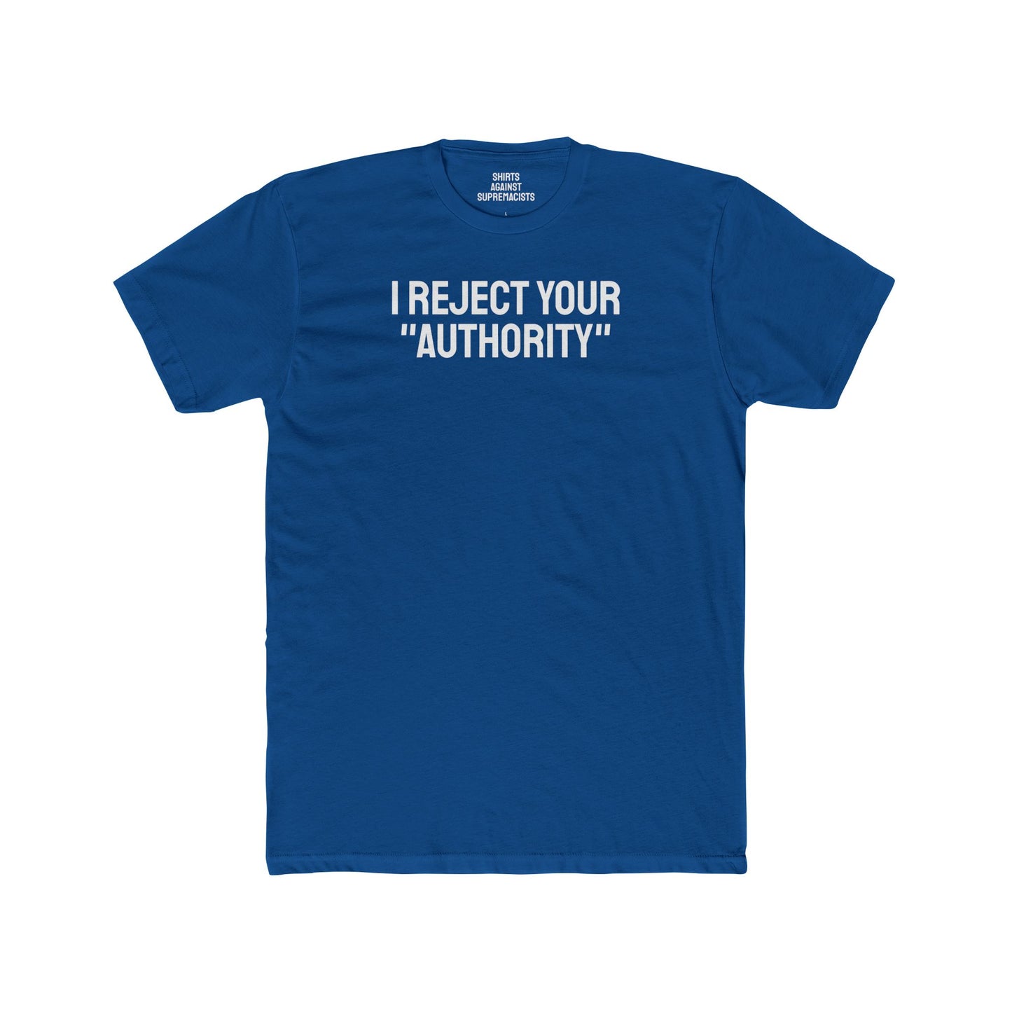 I Reject Your "Authority" - Unisex Cotton Crew Tee