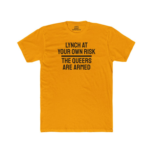 Lynch At Your Own Risk The Queers Are Armed - Unisex Cotton Crew Tee