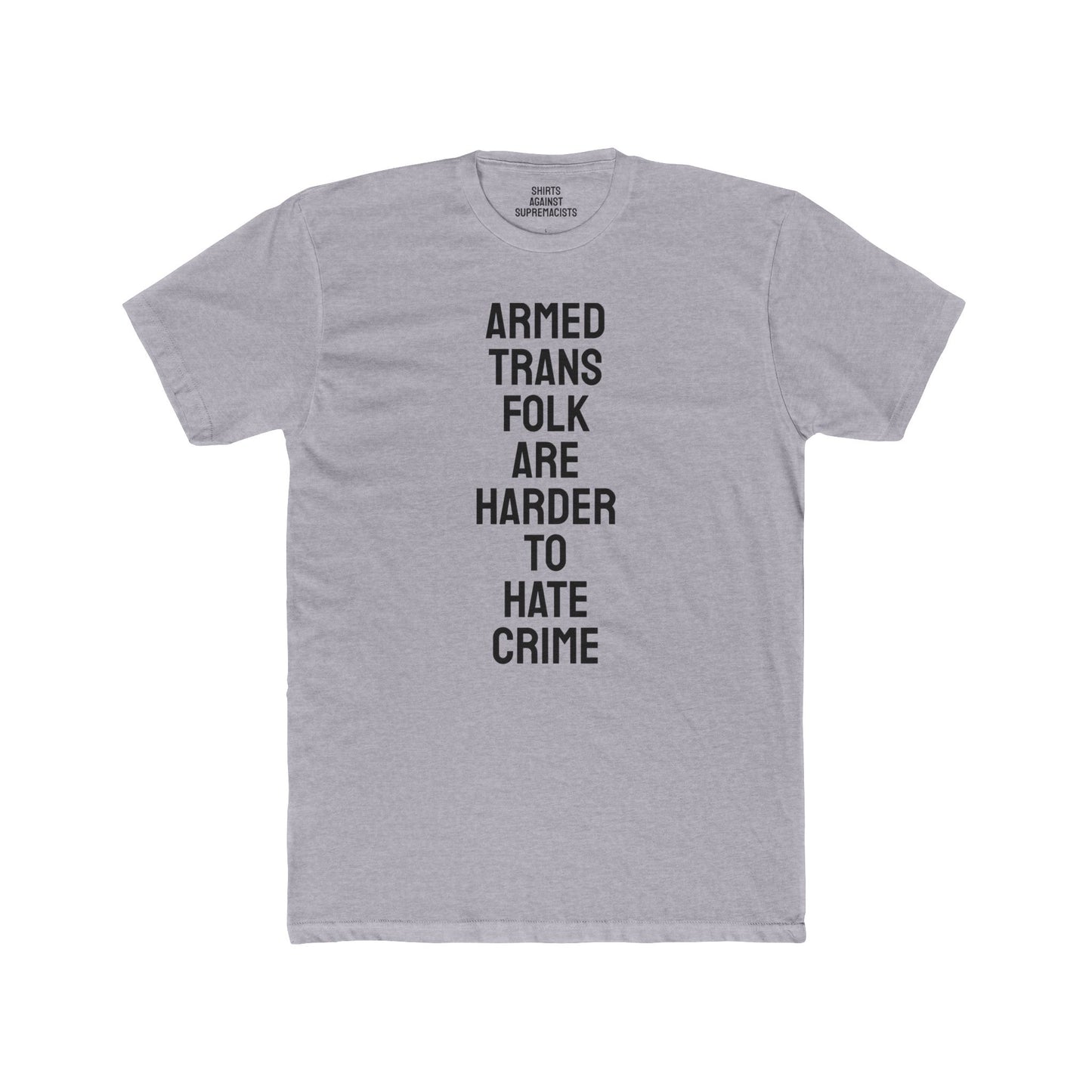 Armed Trans Folk Are Harder To Hate Crime - Unisex Cotton Crew Tee