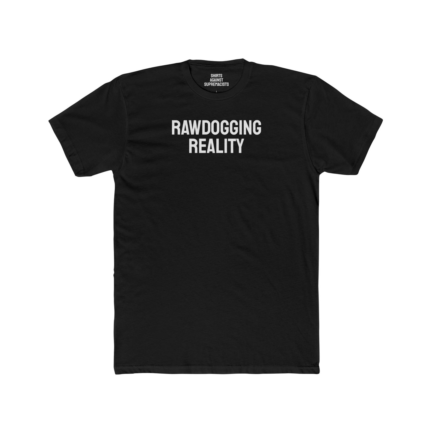 Rawdogging Reality - Unisex Cotton Crew Tee