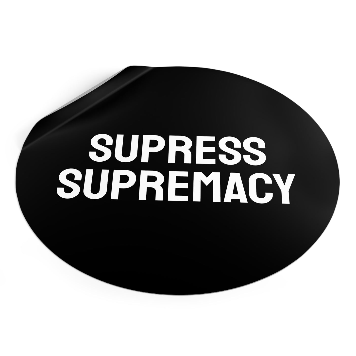 Suppress Supremacy - Round Vinyl Stickers