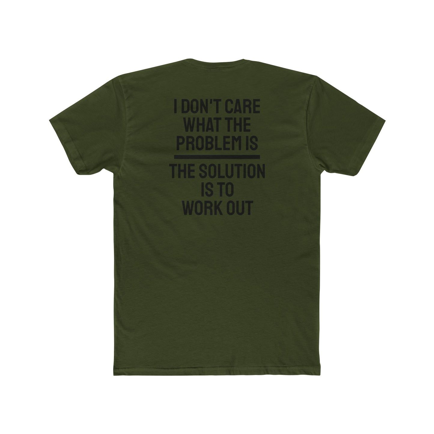 I Don't Care What The Problem Is The Solution Is To Workout - Unisex Cotton Crew Tee