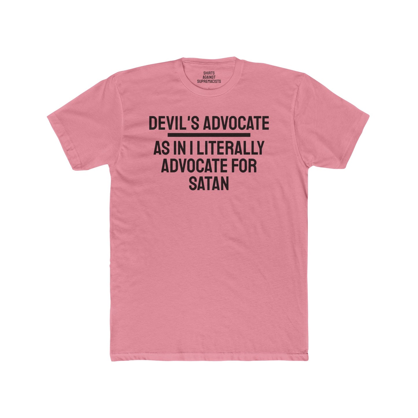 Devil's Advocate. As In I Literally Advocate For Satan - Unisex Cotton Crew Tee