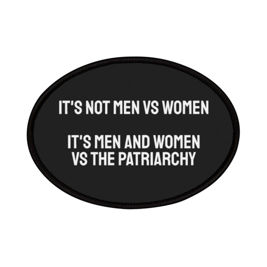 It's Not Men Vs Women It's Men And Women Vs The Patriarchy - Iron-On Patch