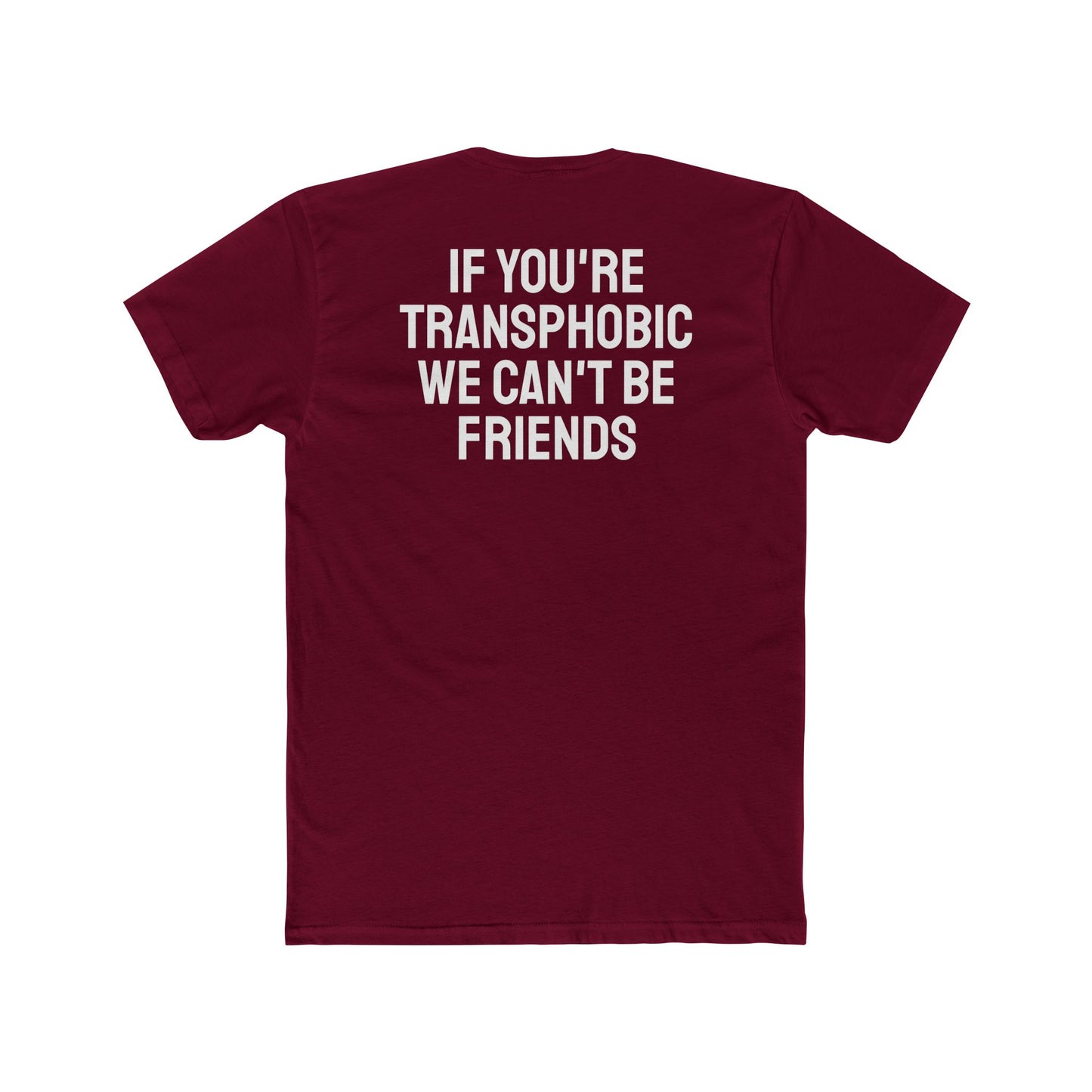 If You're Transphobic We Can't Be Friends - Unisex Cotton Crew Tee