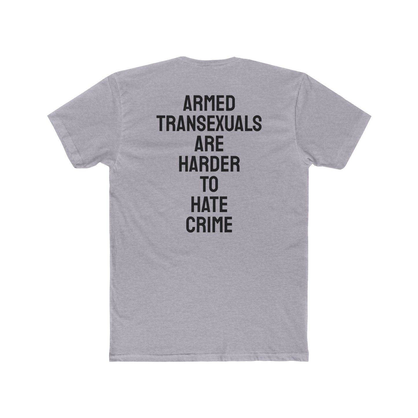 Armed Transexuals Are Harder To Hate Crime - Unisex Cotton Crew Tee