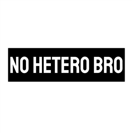 No Hetero Bro - Bumper Sticker