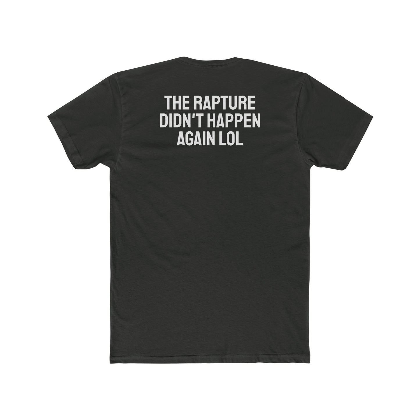 The Rapture Didn't Happen Again LOL - Unisex Cotton Crew Tee