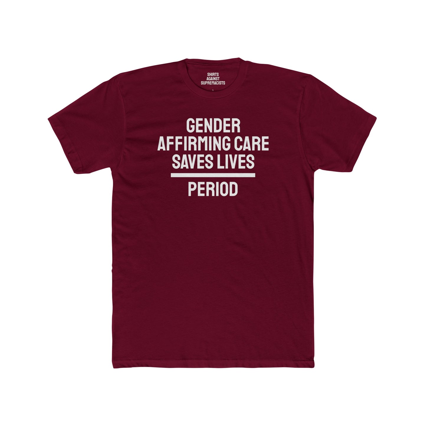 Gender Affirming Care Saves Lives Period - Unisex Cotton Crew Tee