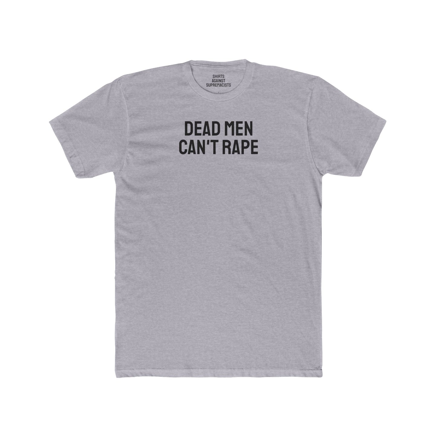 Dead Men Can't Rape - Unisex Cotton Crew Tee